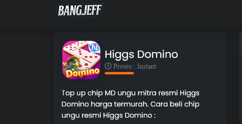 Bangjeff Higgs Domino Top Up Chip Murah & Buka 24 Jam Terbaru