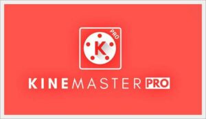 Kinemaster Pro Mod Apk Download No Watermark Terbaru 2022